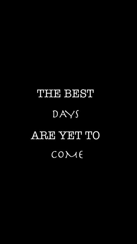 Best Days are Yet to Come Wallpaper