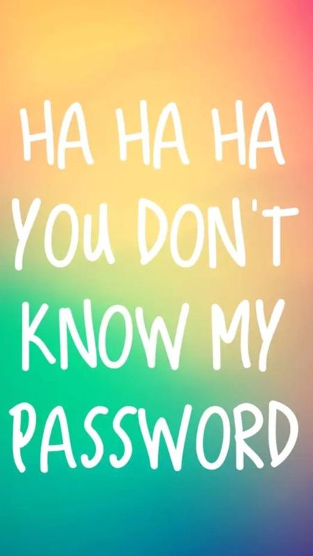 Dont Touch My Phone Live - Ha Ha Ha You Don't Know My Password Wallpaper
