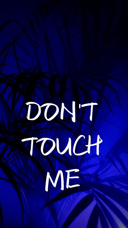 Don't Touch Me Wallpaper
