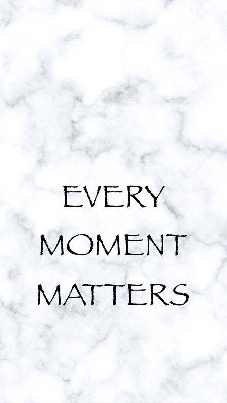 Every Moment Matters Wallpaper